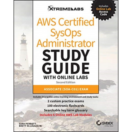 AWS Certified SysOps Administrator Study Guide with Online Labs: Associate (SOA-C01) Exam