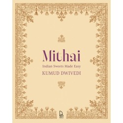 MITHAI: INDIAN SWEETS MADE EASY