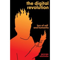 The Digital Revolution: Loss of Self and Humanity