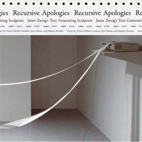 Recursive Apologies: Janet Zweig’s Text Generating Sculptures 1990-2010