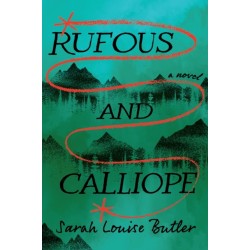 Rufous and Calliope: A Novel