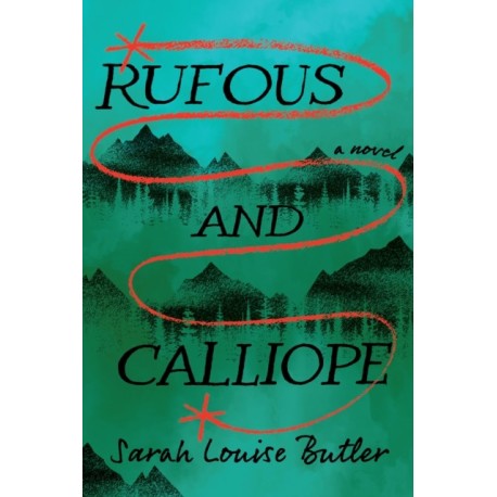Rufous and Calliope: A Novel