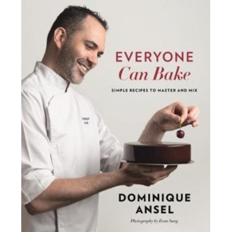 Everyone Can Bake: Simple recipes to master and mix