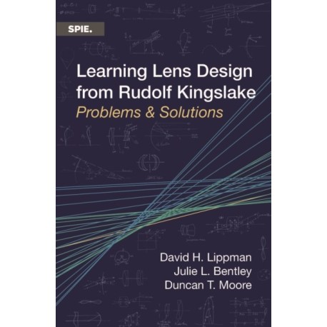 Learning Lens Design from Rudolf Kingslake: Problems & Solutions