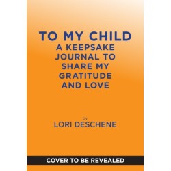 To My Child: A Keepsake Journal to Share My Gratitude and Love