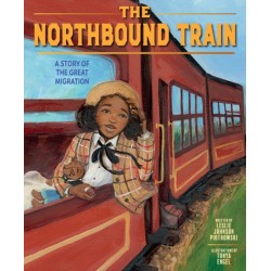 The Northbound Train: A Story of the Great Migration (A Picture Book)