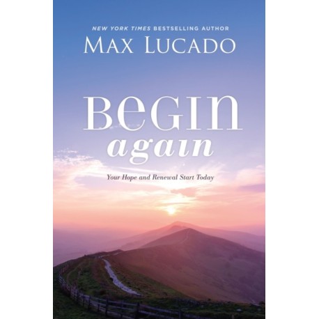 Begin Again: Your Hope and Renewal Start Today