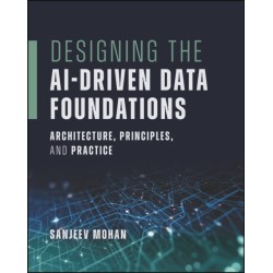 Designing the AI-Driven Data Foundations: Architecture, Principles, and Practice