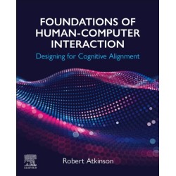 Foundations of Human-Computer Interaction: Designing for Cognitive Alignment