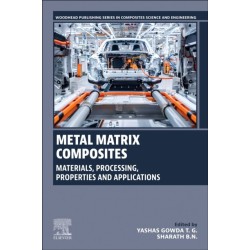 Metal Matrix Composites: Materials, Processing, Properties and Applications