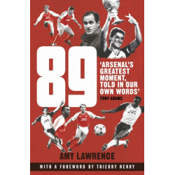 89: Arsenal’s Greatest Moment, Told in Our Own Words