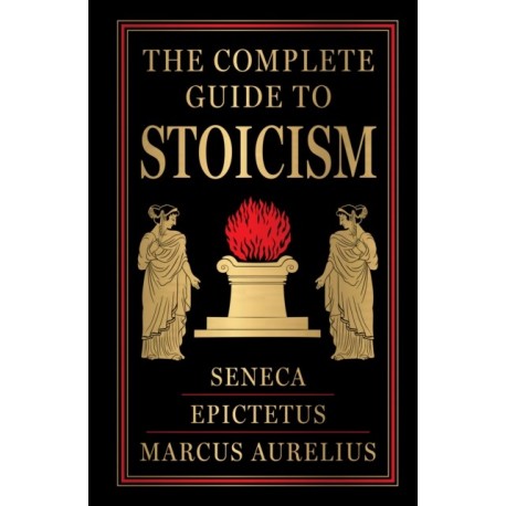 The Complete Guide to Stoicism (Deluxe Hardbound Edition)