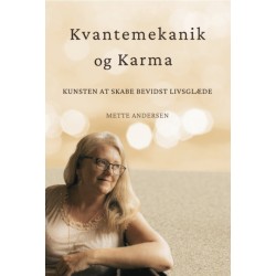 Kvantemekanik og Karma: Kunsten at skabe bevidst livsglæde