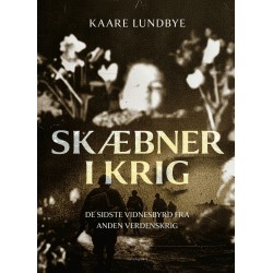 Skæbner i krig: De sidste vidnesbyrd fra Anden Verdenskrig