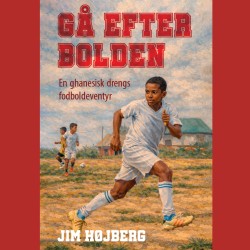 Gå efter bolden: En ghanesisk drengs fodboldeventyr