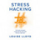 Stresshacking: 50 simple strategies to get your life, your mind, and your mojo back