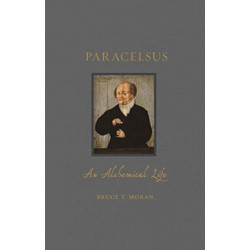 Paracelsus: An Alchemical Life