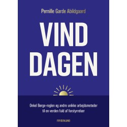 Vind dagen: Onkel Børge-reglen og andre unikke arbejdsmetoder  til en verden fuld af forstyrrelser