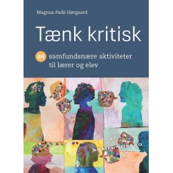 Tænk kritisk: 64 samfundsnære aktiviteter til lærer og elev