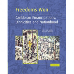 Freedoms Won: Caribbean Emancipations, Ethnicities and Nationhood