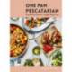 One Pan Pescatarian: 100 Delicious Dinners – Veggie, Vegan, Fish