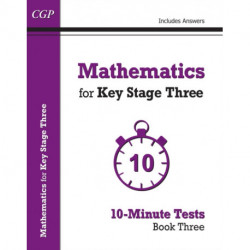 Mathematics for KS3: 10-Minute Tests - Book 3 (including Answers)