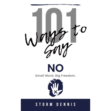 101 ways to say “No”: Small Word. Big Freedom. How to Set Boundaries, Stop People Pleasing, and Reclaim Your Time and Energy
