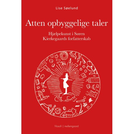 ATTEN OPBYGGELIGE TALER: Hjælpekunst i Søren Kierkegaards forfatterskab