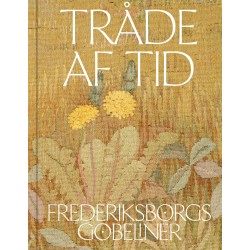 Tråde af tid: Frederiksborgs gobeliner