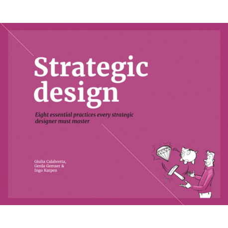 Strategic Design: 8 Essential Practices Every Strategic Designer Must Master
