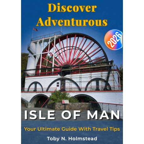 Discover Adventurous Isle of Man: Your Ultimate Guide With Travel Tips