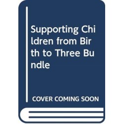 Supporting Children from Birth to Three Bundle