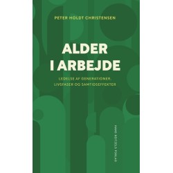 Alder i arbejde: Ledelse af generationer, livsfaser og samtidseffekter