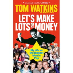 Let's Make Lots of Money: My Life as the Biggest Man in Pop
