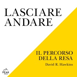 Lasciare andare: Il percorso della resa