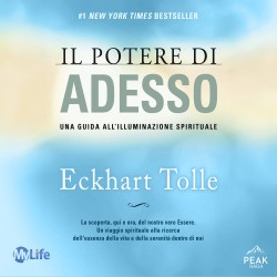 Il potere di adesso: Una guida all’illuminazione spirituale