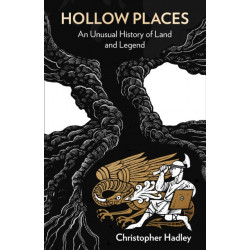 Hollow Places: An Unusual History of Land and Legend