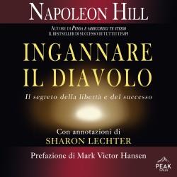 Ingannare il Diavolo: Il segreto della libertà e del successo