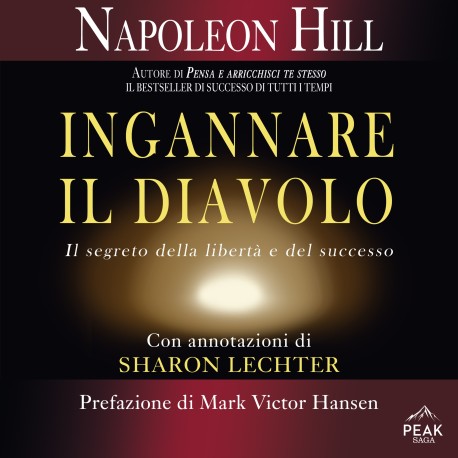 Ingannare il Diavolo: Il segreto della libertà e del successo