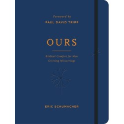 Ours: Biblical Comfort for Men Grieving Miscarriage