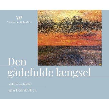 Den gådefulde længsel: Malerier og tekster
