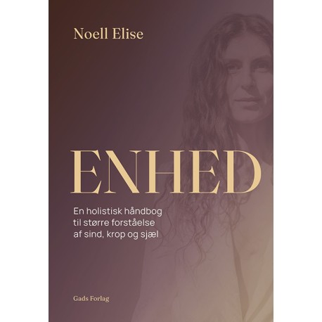 ENHED: En holistisk håndbog til større forståelse af sind, krop og sjæl