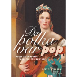 Da polka var pop: Musik og samfund i 1800-tallets Danmark