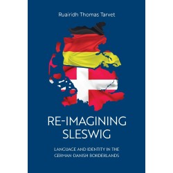 Re-Imagining Sleswig: Language and Identity in the German-Danish Borderlands