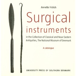 Surgical instruments: in the Collection of Classical and Near Eastern Antiquities, The National Museum of Denmark