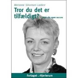 Tror du det er tilfældigt?: skab din egen succes