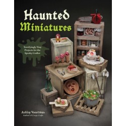Haunted Miniatures: Terrifyingly Tiny Projects for the Spooky Crafter