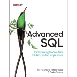 Advanced SQL: Implementing Modern Data Solutions and ML Applications