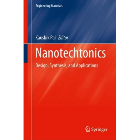 Nanotechtonics: Design, Synthesis, and Applications