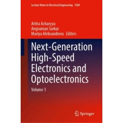 Next-Generation High-Speed Electronics and Optoelectronics: Volume 1
